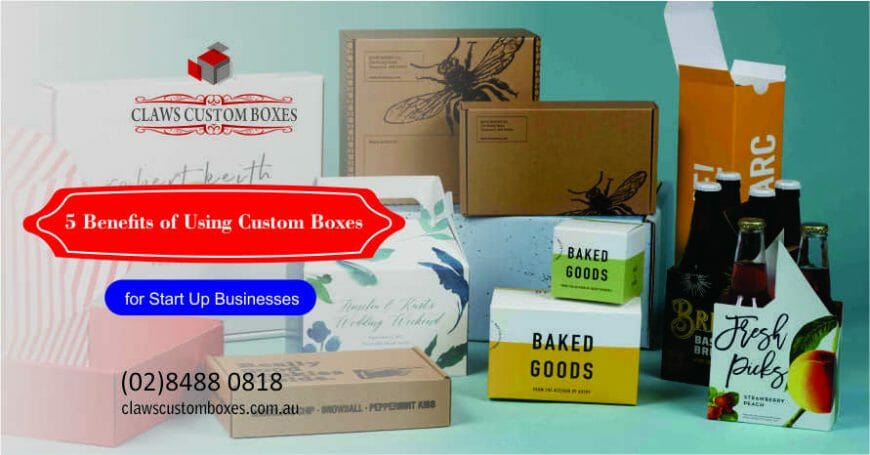 5 Benefits of Using Custom Boxes for Start Up Businesses